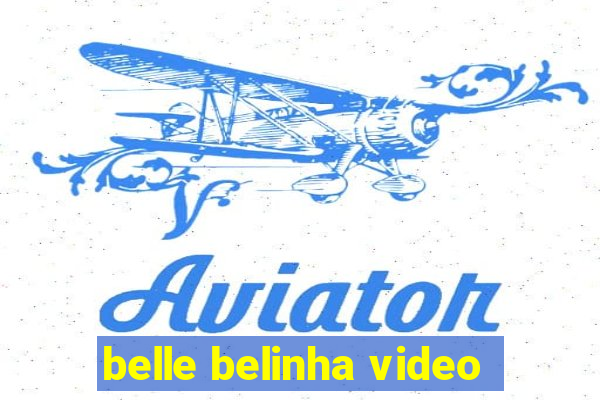 belle belinha video